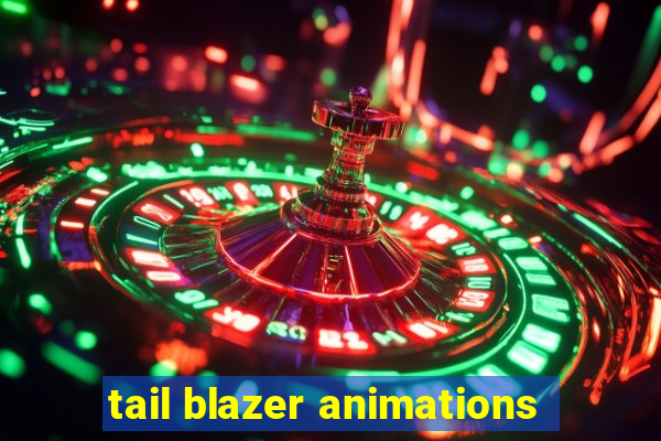 tail blazer animations